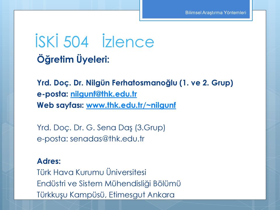 Doç. Dr. G. Sena Daş (3.Grup) e-posta: senadas@thk.edu.