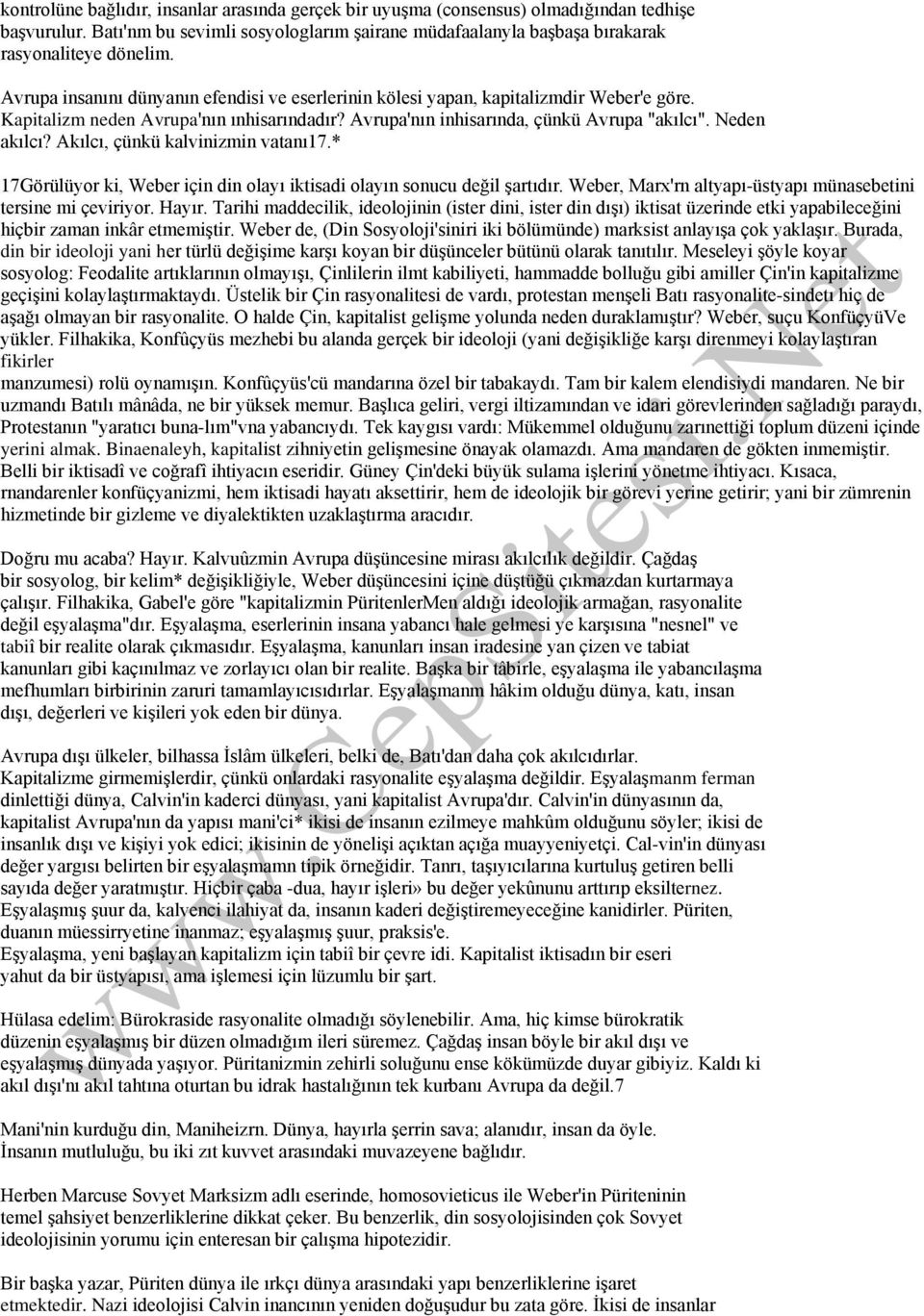 Akılcı, çünkü kalvinizmin vatanı17.* 17Görülüyor ki, Weber için din olayı iktisadi olayın sonucu değil şartıdır. Weber, Marx'rn altyapı-üstyapı münasebetini tersine mi çeviriyor. Hayır.