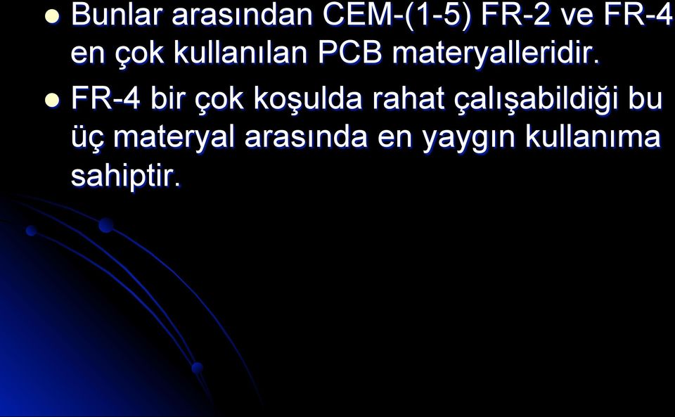 l FR-4 bir çok koşulda rahat çalışabildiği