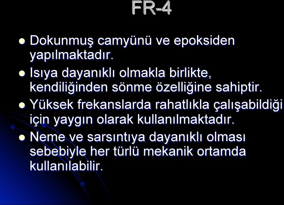 l Yüksek frekanslarda rahatlıkla çalışabildiği için yaygın olarak