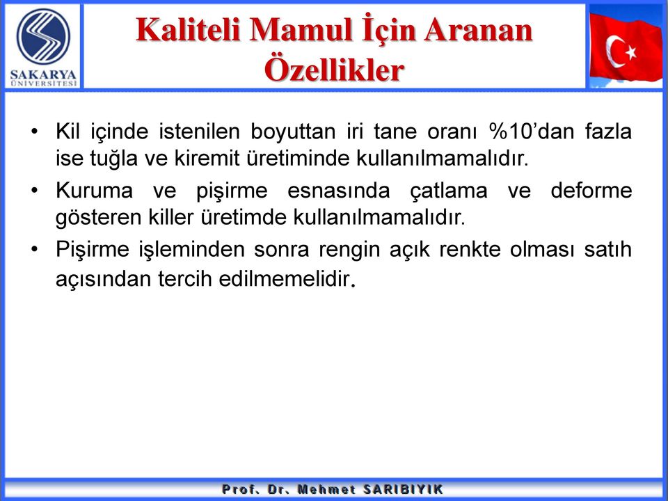 Kuruma ve pişirme esnasında çatlama ve deforme gösteren killer üretimde