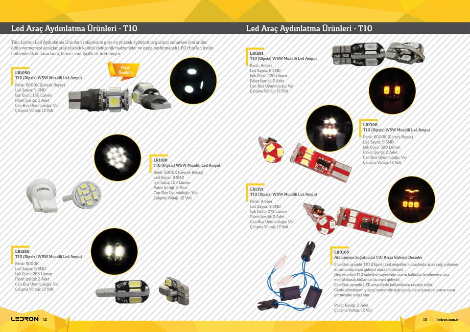 LR1050 T10 (Dipsiz) W5W Muadili Led Ampul Led Sayısı: 5 SMD Işık Gücü: 150 Lümen Flash Özellikli Led Araç Aydınlatma Ürünleri - T10 LR1281 T10 (Dipsiz) W5W Muadili Led Ampul Renk: Amber Led Sayısı: 8