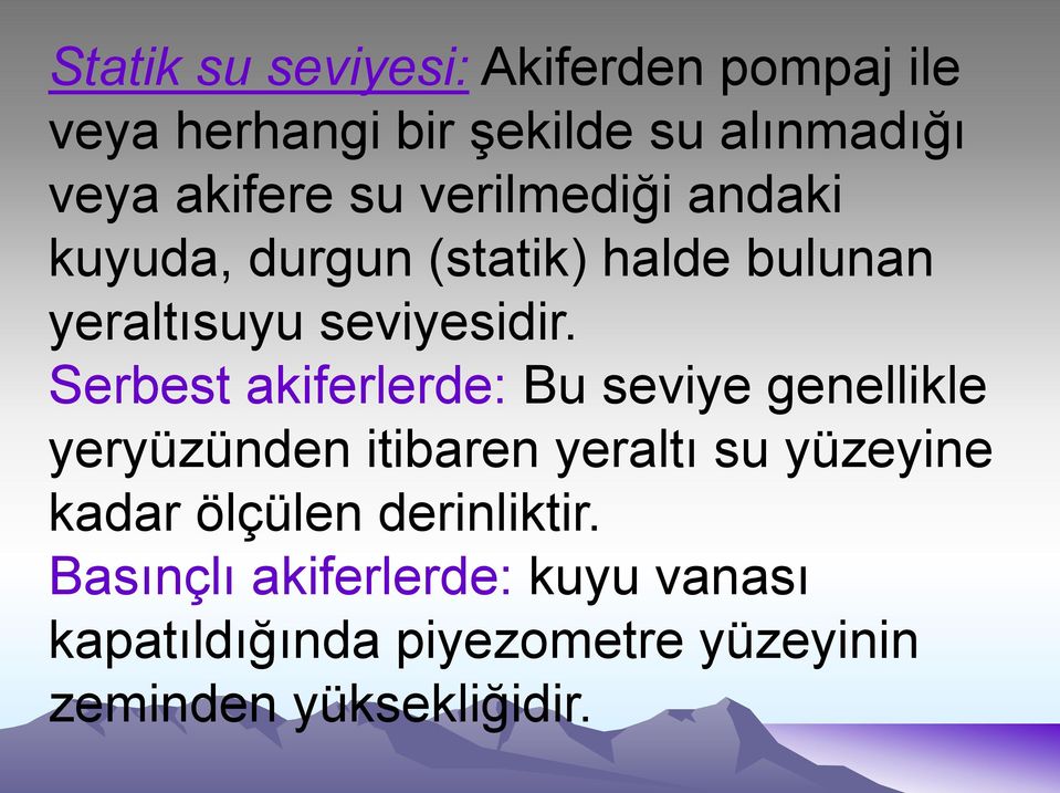 Serbest akiferlerde: Bu seviye genellikle yeryüzünden itibaren yeraltı su yüzeyine kadar