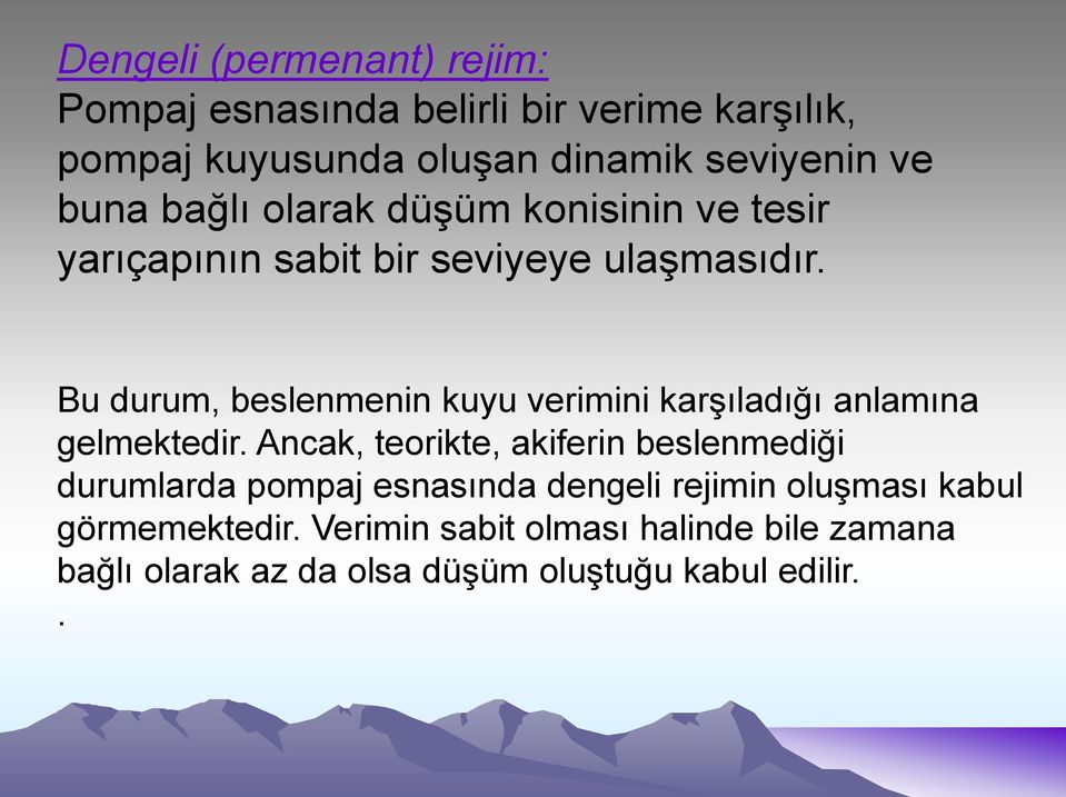 Bu durum, beslenmenin kuyu verimini karşıladığı anlamına gelmektedir.