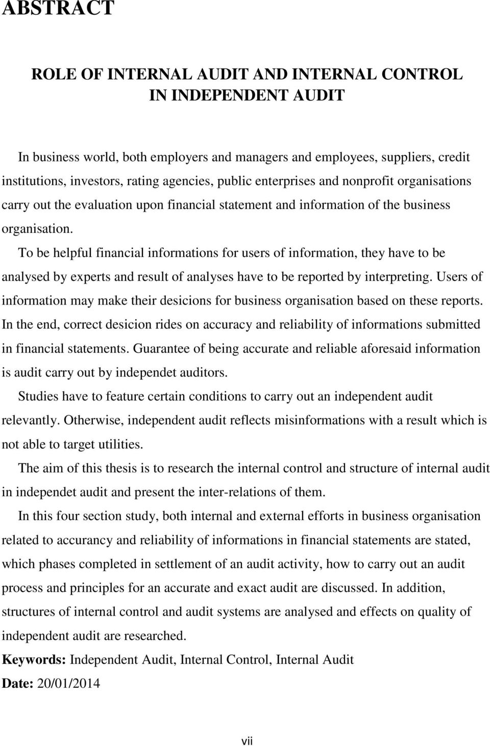 To be helpful financial informations for users of information, they have to be analysed by experts and result of analyses have to be reported by interpreting.