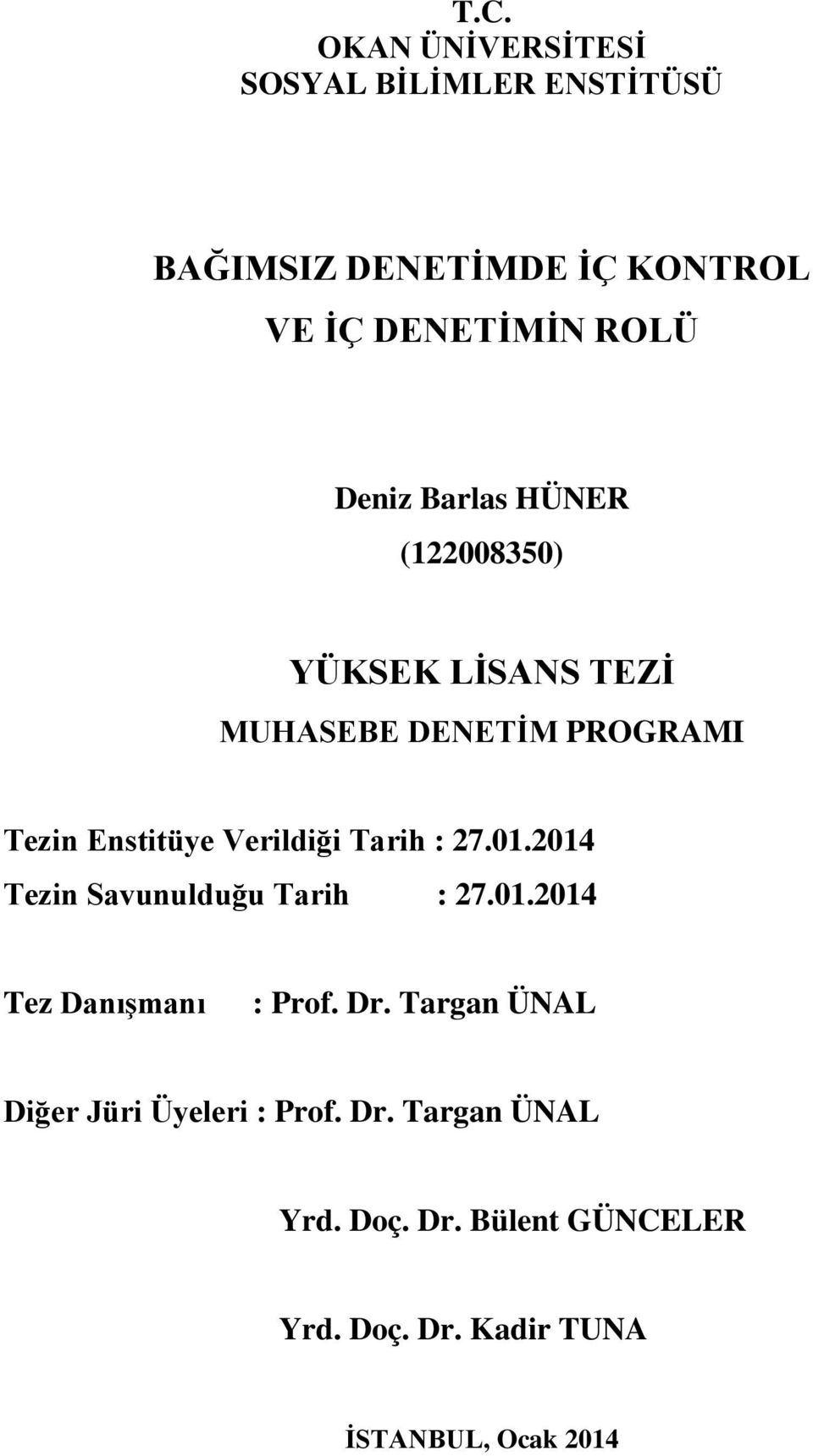 Tarih : 27.01.2014 Tezin Savunulduğu Tarih : 27.01.2014 Tez Danışmanı : Prof. Dr.