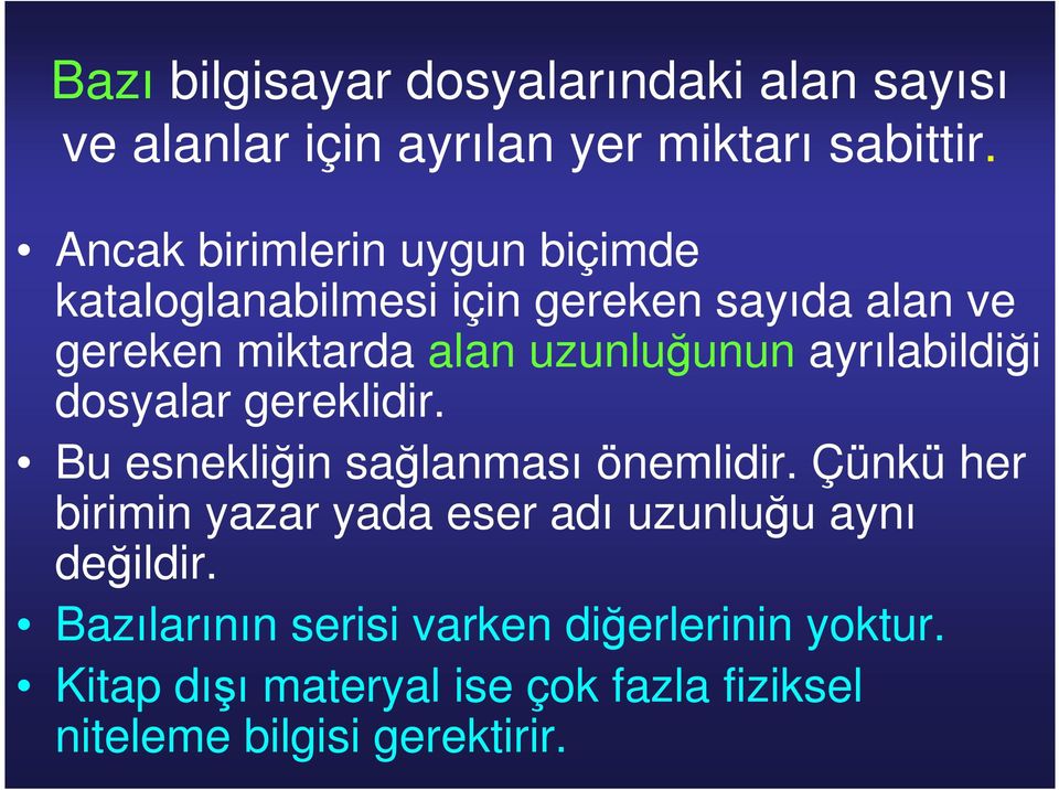 ayrılabildiği dosyalar gereklidir. Bu esnekliğin sağlanması önemlidir.