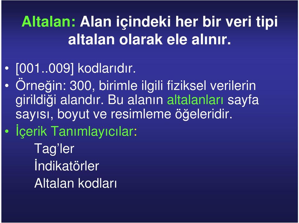 Örneğin: 300, birimle ilgili fiziksel verilerin girildiği alandır.