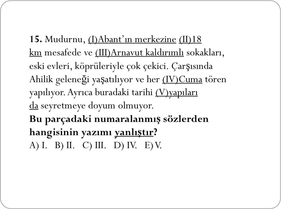 Çarşısında Ahilik geleneği yaşatılıyor ve her (IV)Cuma tören yapılıyor.