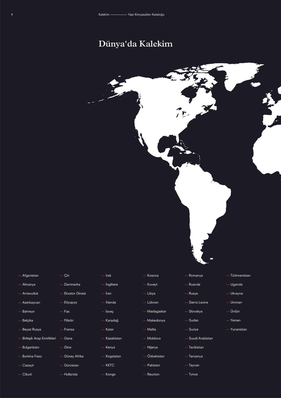 Filistin Karadağ Makedonya Sudan Yemen Beyaz Rusya Fransa Katar Malta Suriye Yunanistan Birleşik Arap Emirlikleri Gana Kazakistan Moldova Suudi Arabistan