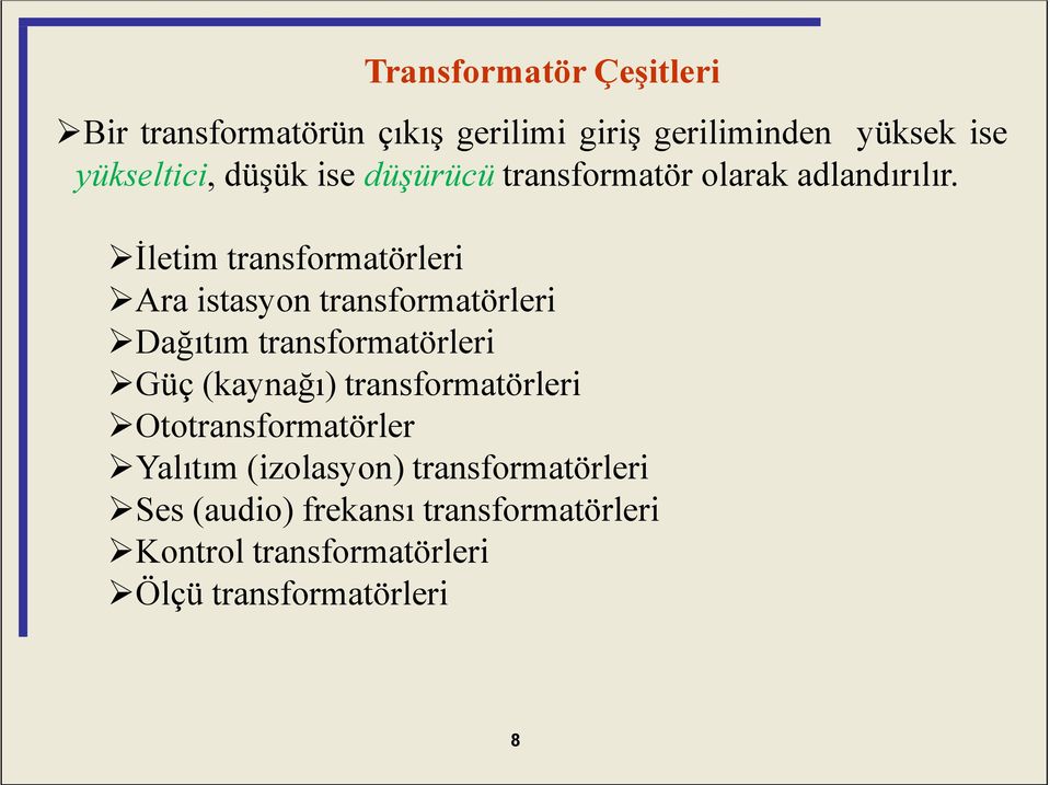 İletim transformatörleri Ara istasyon transformatörleri Dağıtım transformatörleri Güç (kaynağı)