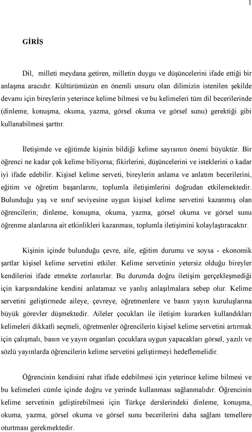 görsel sunu) gerektiği gibi kullanabilmesi şarttır. İletişimde ve eğitimde kişinin bildiği kelime sayısının önemi büyüktür.