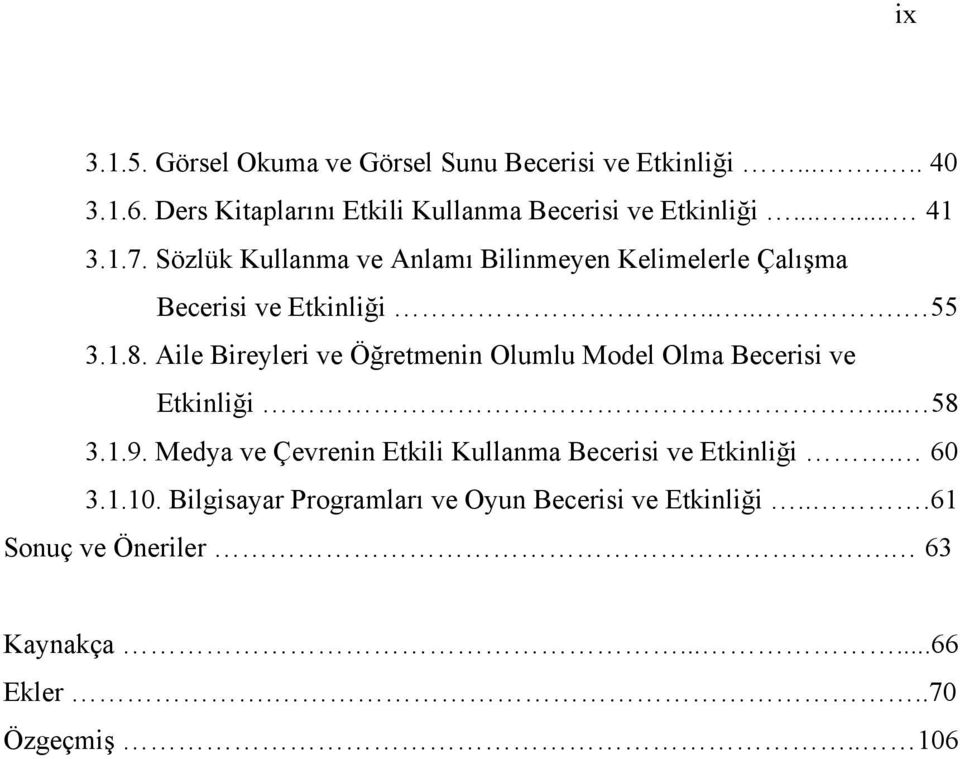 Sözlük Kullanma ve Anlamı Bilinmeyen Kelimelerle Çalışma Becerisi ve Etkinliği..... 55 3.1.8.