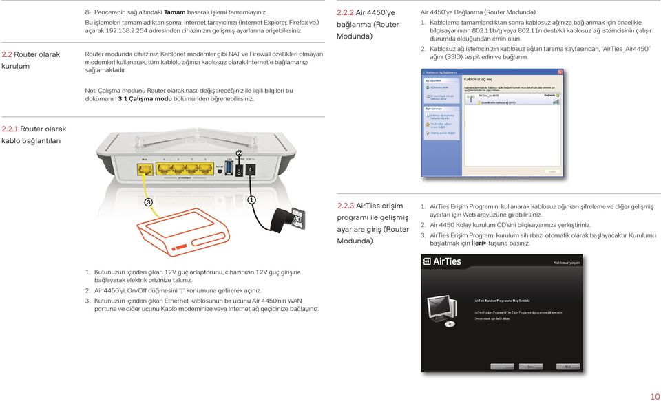 2.2 Air 4450 ye bağlanma (Router Modunda) Air 4450 ye Bağlanma (Router Modunda) 1. Kablolama tamamlandıktan sonra kablosuz ağınıza bağlanmak için öncelikle bilgisayarınızın 802.11b/g veya 802.