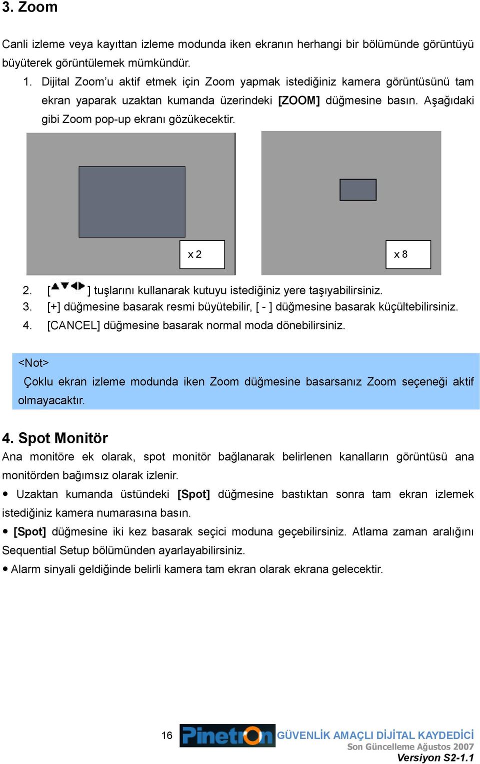 x 2 x 8 2. [ ] tuģlarını kullanarak kutuyu istediğiniz yere taģıyabilirsiniz. 3. [+] düğmesine basarak resmi büyütebilir, [ - ] düğmesine basarak küçültebilirsiniz. 4.