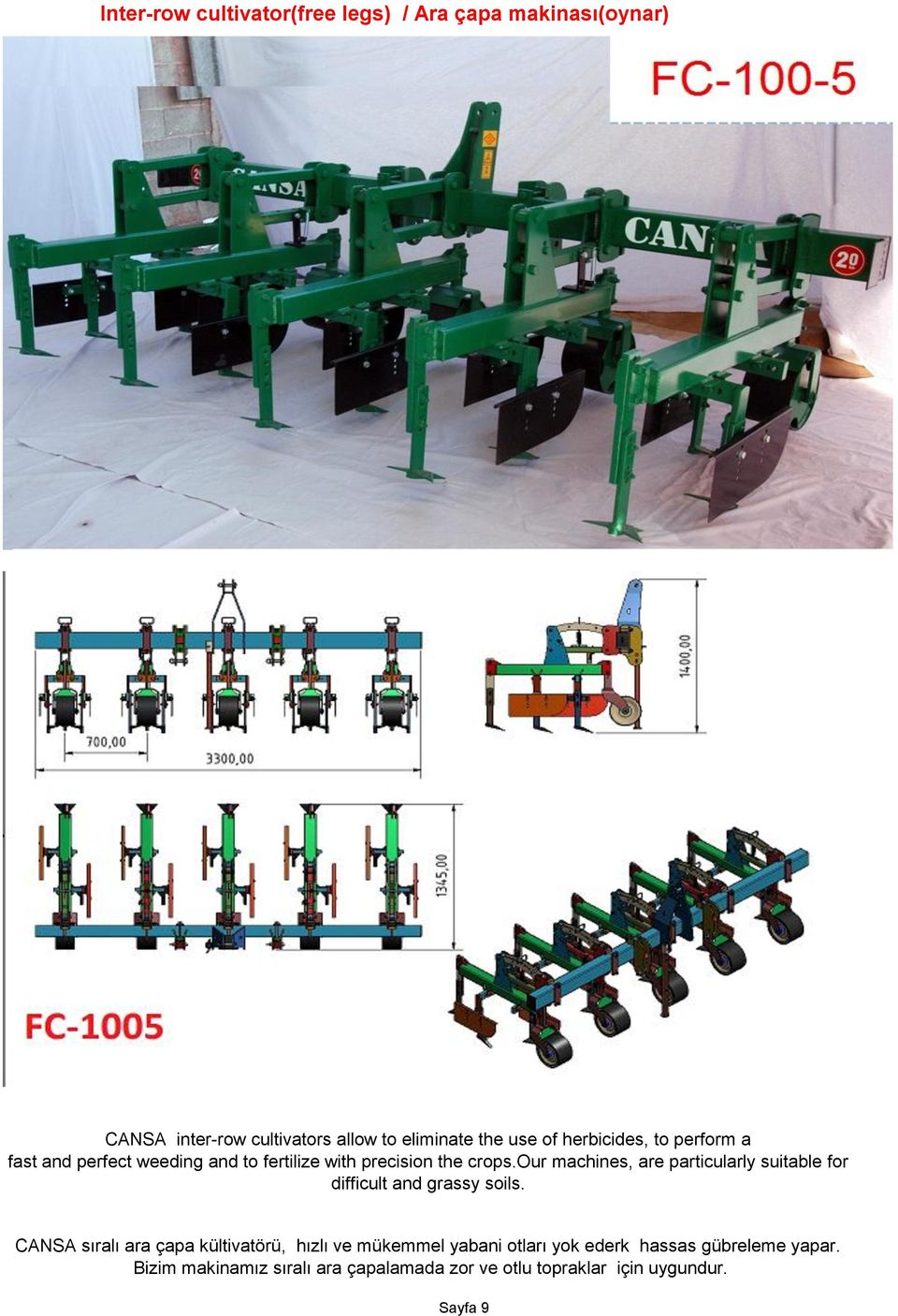 our machines, are particularly suitable for difficult and grassy soils.