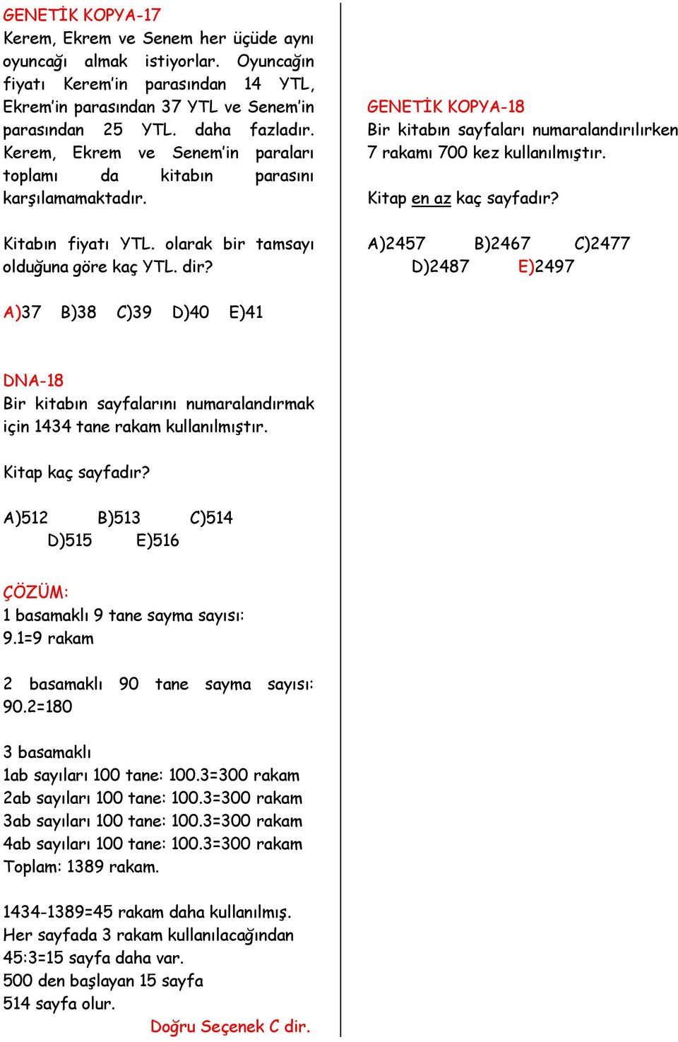 GENETİK KOPYA-18 Bir kitabın sayfaları numaralandırılırken 7 rakamı 700 kez kullanılmıştır. Kitap en az kaç sayfadır?