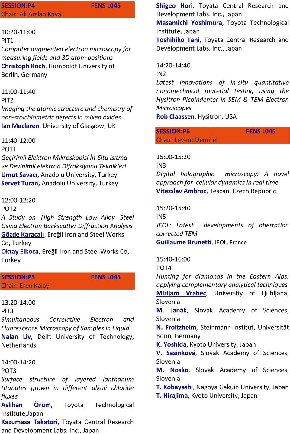 İn-Situ Isıtma ve Devinimli elektron Difraksiyonu Teknikleri Umut Savacı, Anadolu University, Turkey Servet Turan, Anadolu University, Turkey 12:00-12:20 POT2 A Study on High Strength Low Alloy Steel