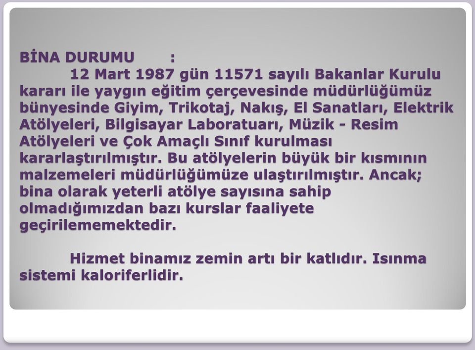 kararlaştırılmıştır. Bu atölyelerin büyük bir kısmının malzemeleri müdürlüğümüze ulaştırılmıştır.