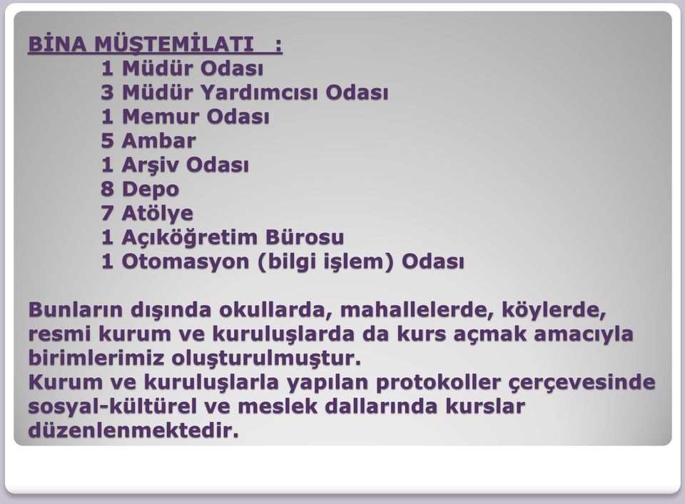 köylerde, resmi kurum ve kuruluşlarda da kurs açmak amacıyla birimlerimiz oluşturulmuştur.