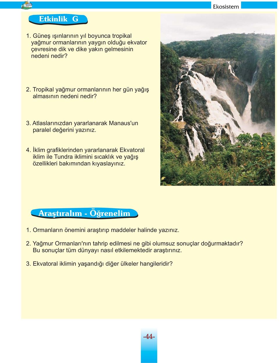 İklim grafiklerinden yararlanarak Ekvatoral iklim ile Tundra iklimini sıcaklık ve yağış özellikleri bakımından kıyaslayınız. Araştıralım - Öğrenelim 1.