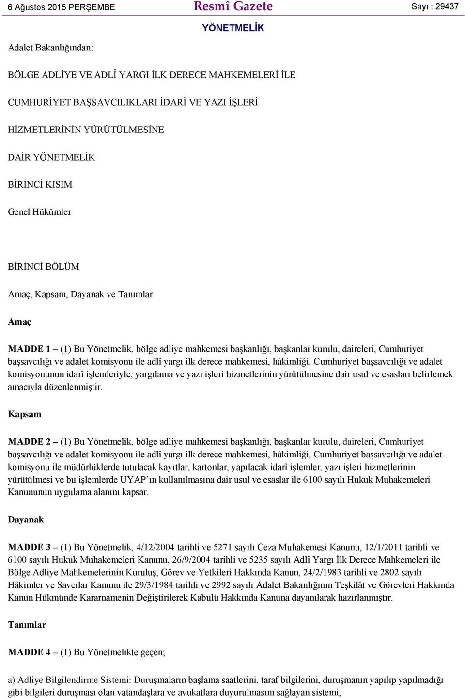 daireleri, Cumhuriyet başsavcılığı ve adalet komisyonu ile adlî yargı ilk derece mahkemesi, hâkimliği, Cumhuriyet başsavcılığı ve adalet komisyonunun idarî işlemleriyle, yargılama ve yazı işleri