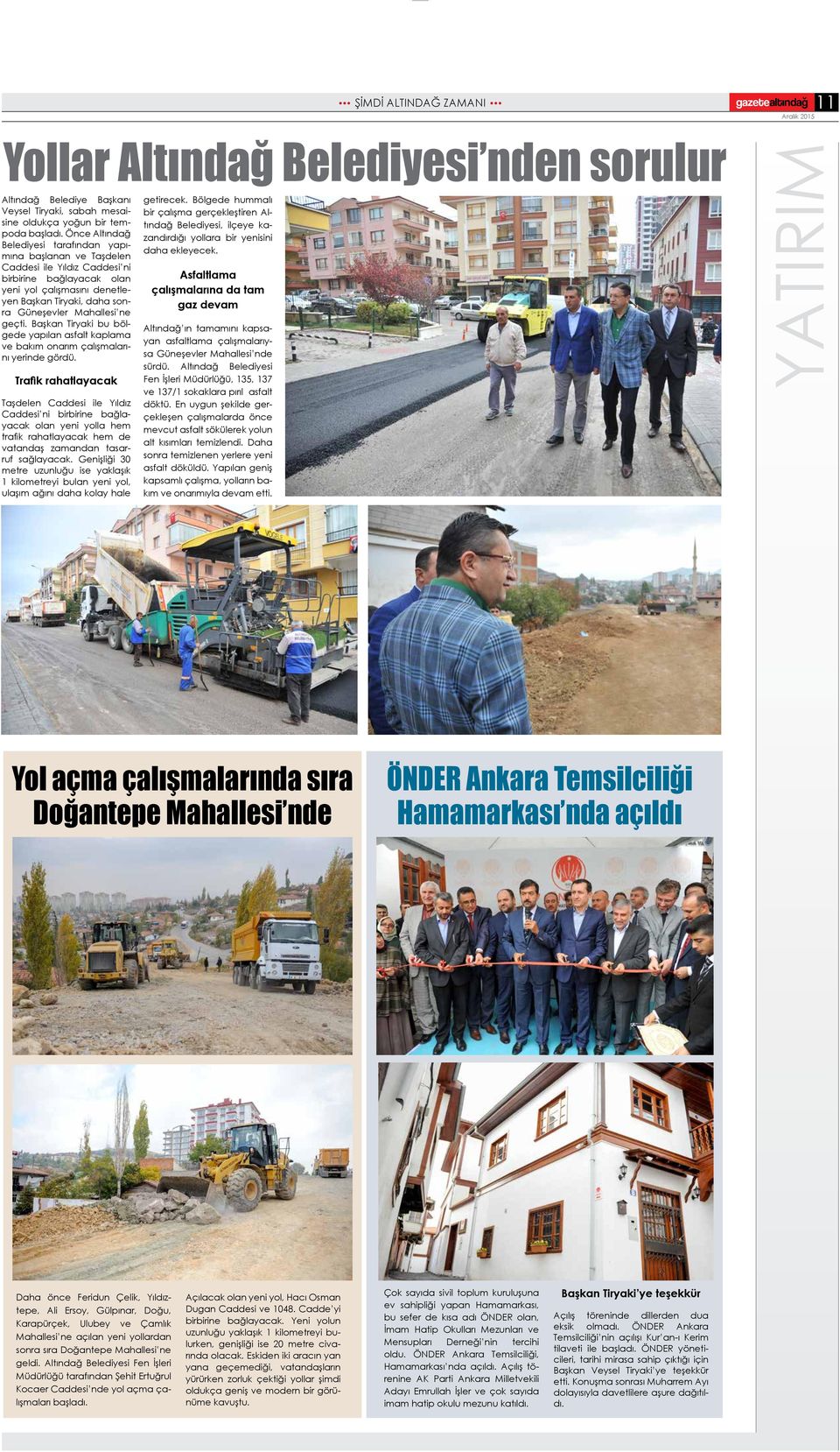 Mahallesi ne geçti. Başkan Tiryaki bu bölgede yapılan asfalt kaplama ve bakım onarım çalışmalarını yerinde gördü.