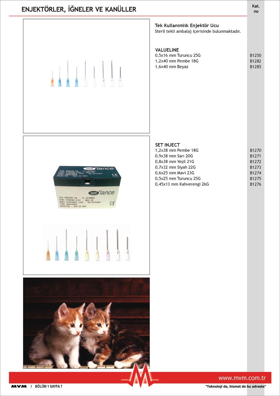 INJECT 1,238 Pembe 18G 0,938 Sarı 20G 0,838 Yeşil 21G 0,732 Siyah 22G 0,625 Mavi