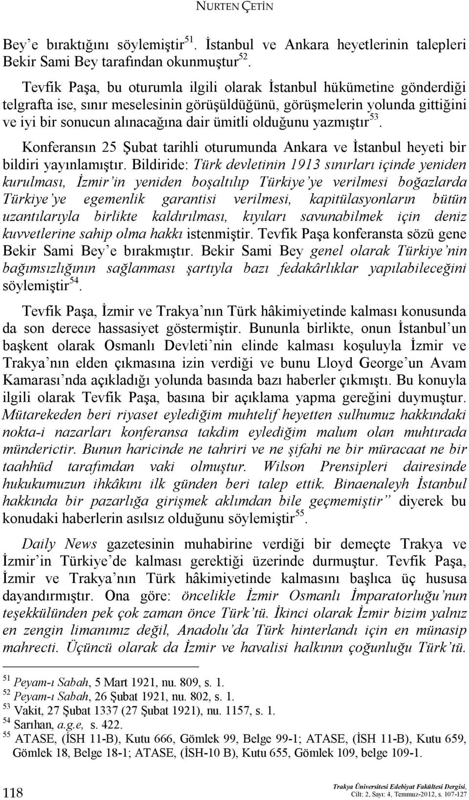 olduğunu yazmıştır 53. Konferansın 25 Şubat tarihli oturumunda Ankara ve İstanbul heyeti bir bildiri yayınlamıştır.