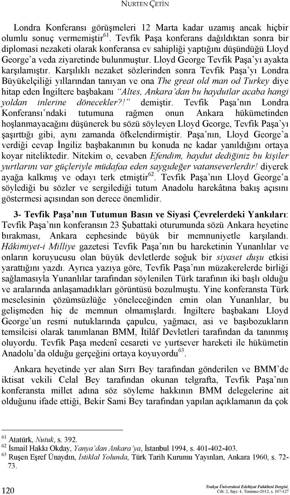 Lloyd George Tevfik Paşa yı ayakta karşılamıştır.