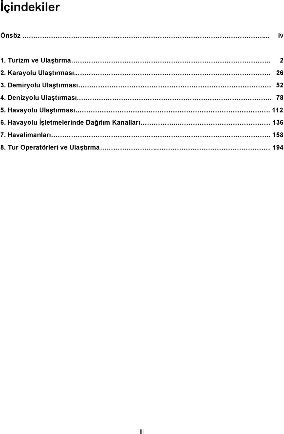 Denizyolu Ulaştırması. 78 5. Havayolu Ulaştırması. 112 6.