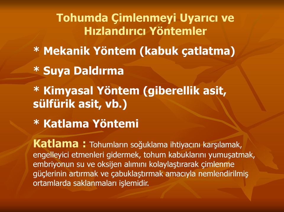 ) * Katlama Yöntemi Katlama : Tohumların soğuklama ihtiyacını karşılamak, engelleyici etmenleri gidermek, tohum