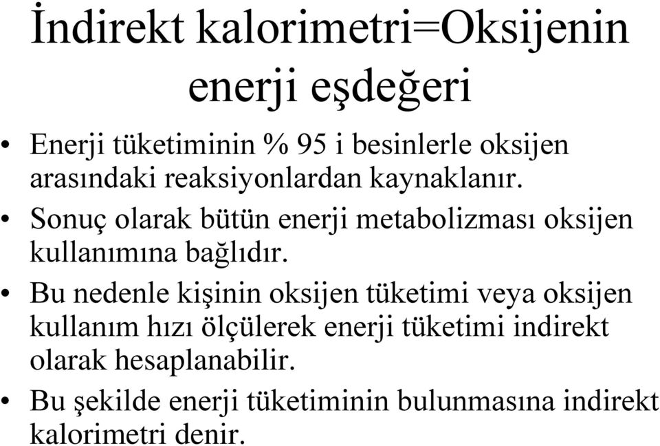 Sonuç olarak bütün enerji metabolizması oksijen kullanımına bağlıdır.