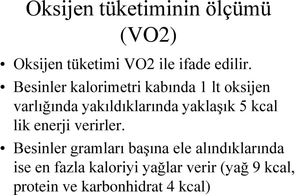 yaklaşık 5 kcal lik enerji verirler.