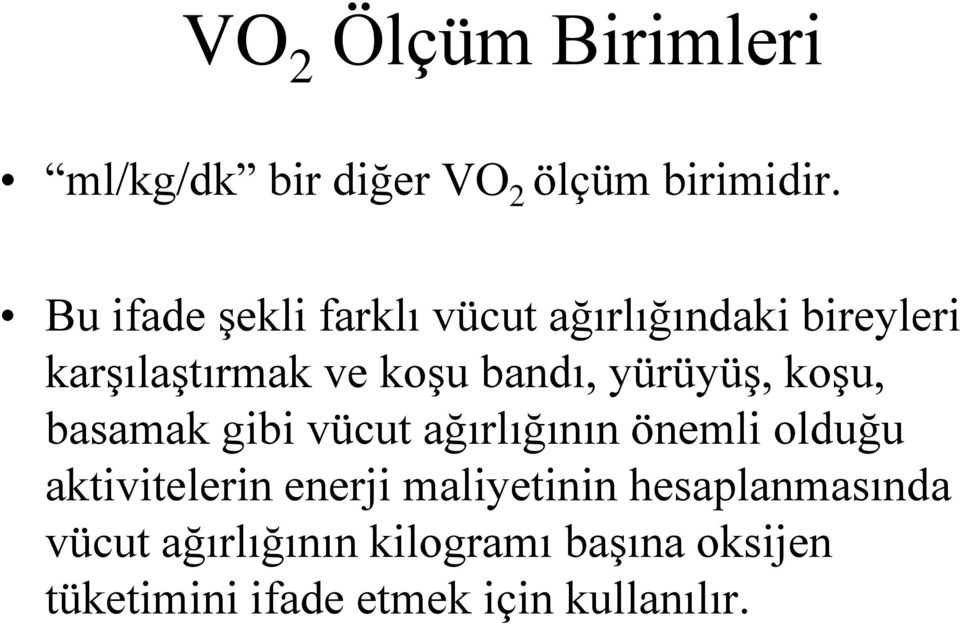 yürüyüş, koşu, basamak gibi vücut ağırlığının önemli olduğu aktivitelerin enerji