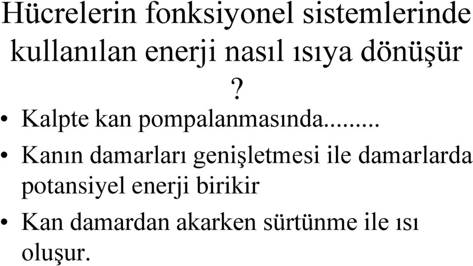 .. Kanın damarları genişletmesi ile damarlarda