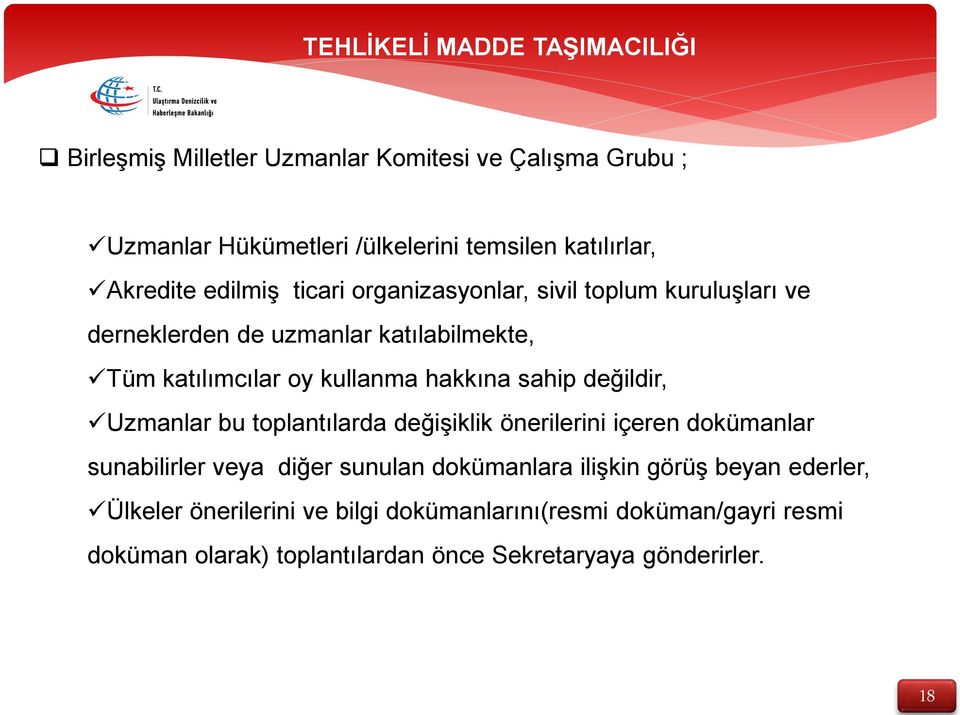 hakkına sahip değildir, Uzmanlar bu toplantılarda değişiklik önerilerini içeren dokümanlar sunabilirler veya diğer sunulan dokümanlara ilişkin