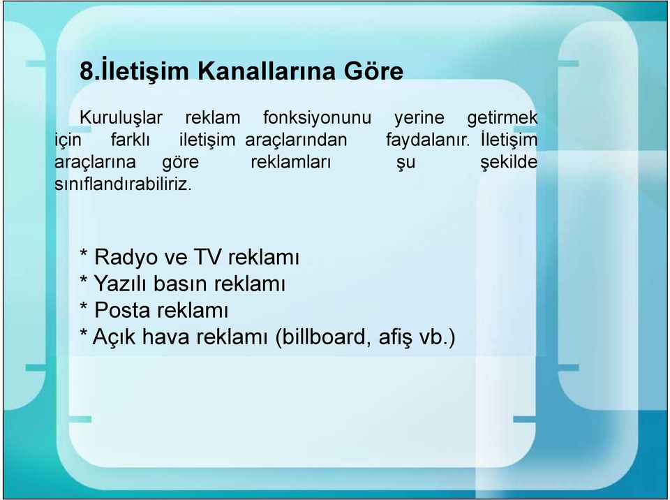 İletişim araçlarına göre reklamları şu şekilde sınıflandırabiliriz.