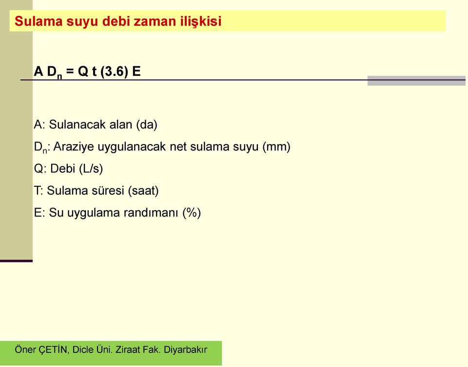 uygulanacak net sulama suyu (mm) Q: Debi (L/s)