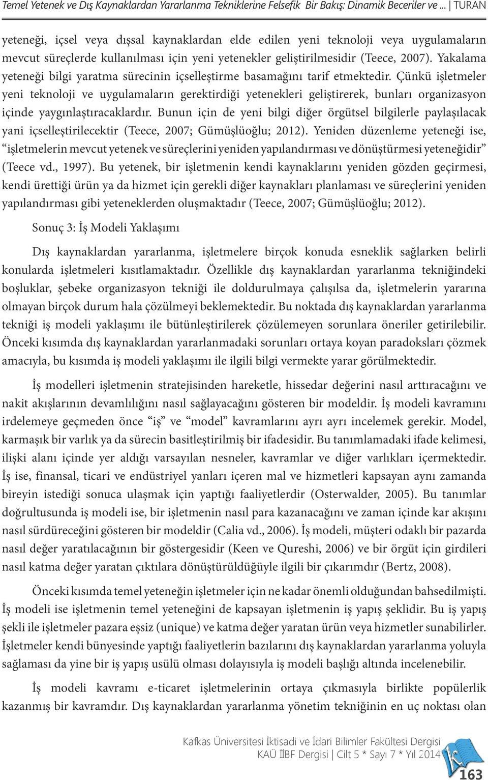 Yakalama yeteneği bilgi yaratma sürecinin içselleştirme basamağını tarif etmektedir.