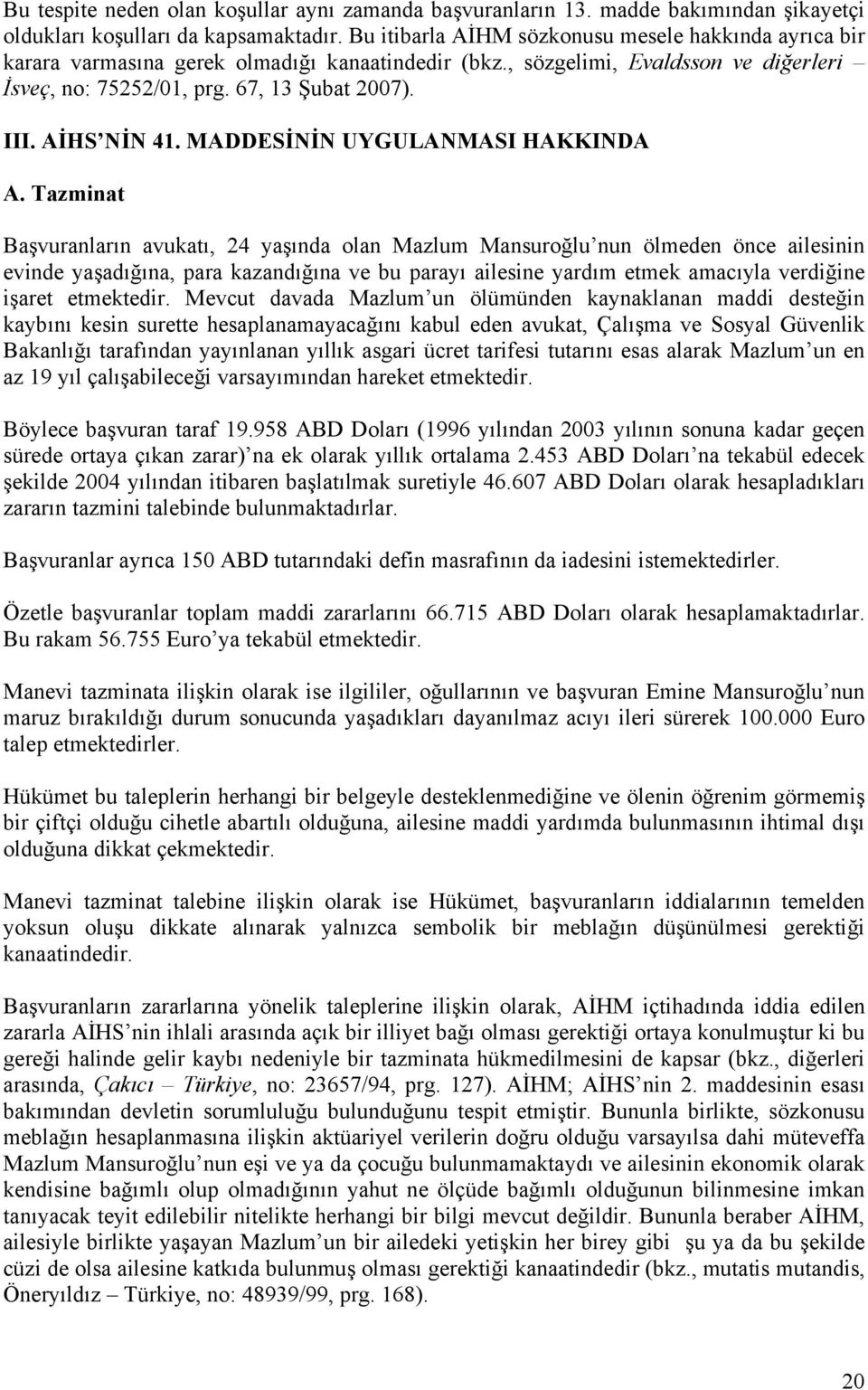 AİHS NİN 41. MADDESİNİN UYGULANMASI HAKKINDA A.