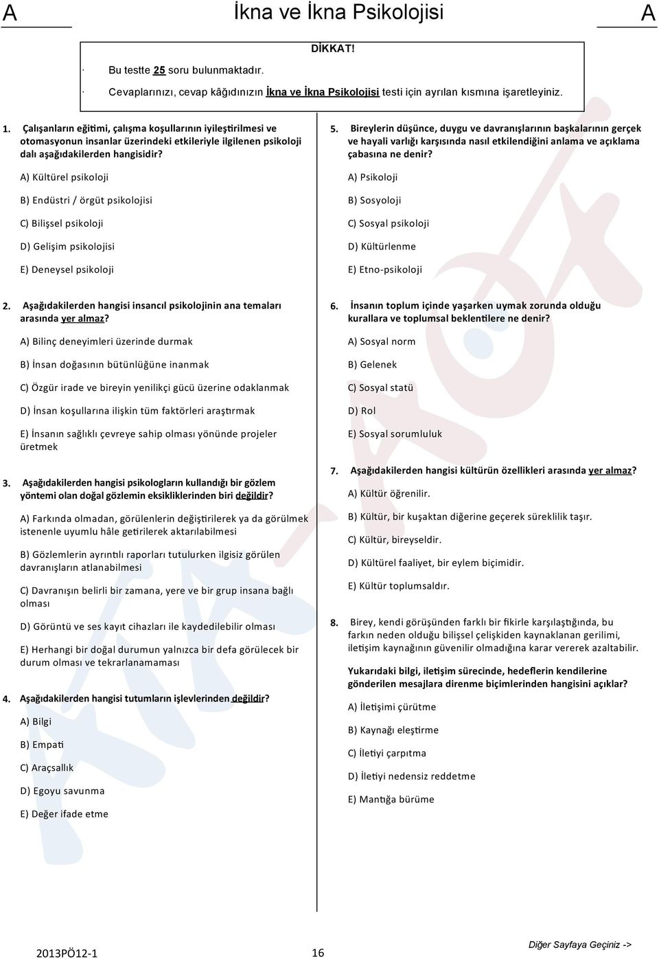 Bireylerin düşünce, duygu ve davranışlarının başkalarının gerçek ve hayali varlığı karşısında nasıl etkilendiğini anlama ve açıklama çabasına ne denir?