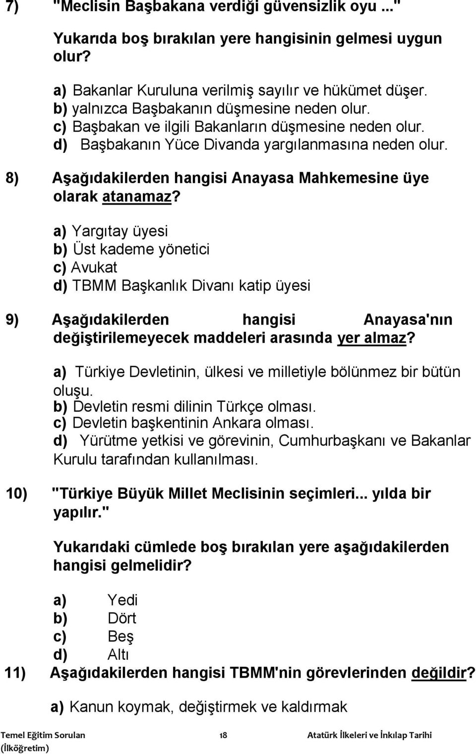 8) AĢağıdakilerden hangisi Anayasa Mahkemesine üye olarak atanamaz?