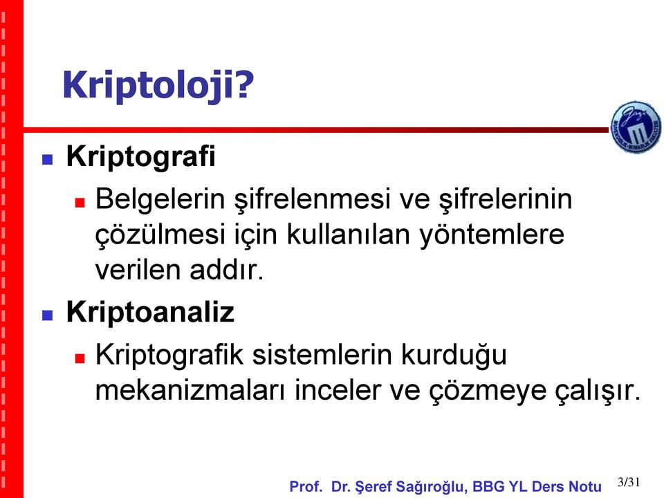 çözülmesi için kullanılan yöntemlere verilen addır.