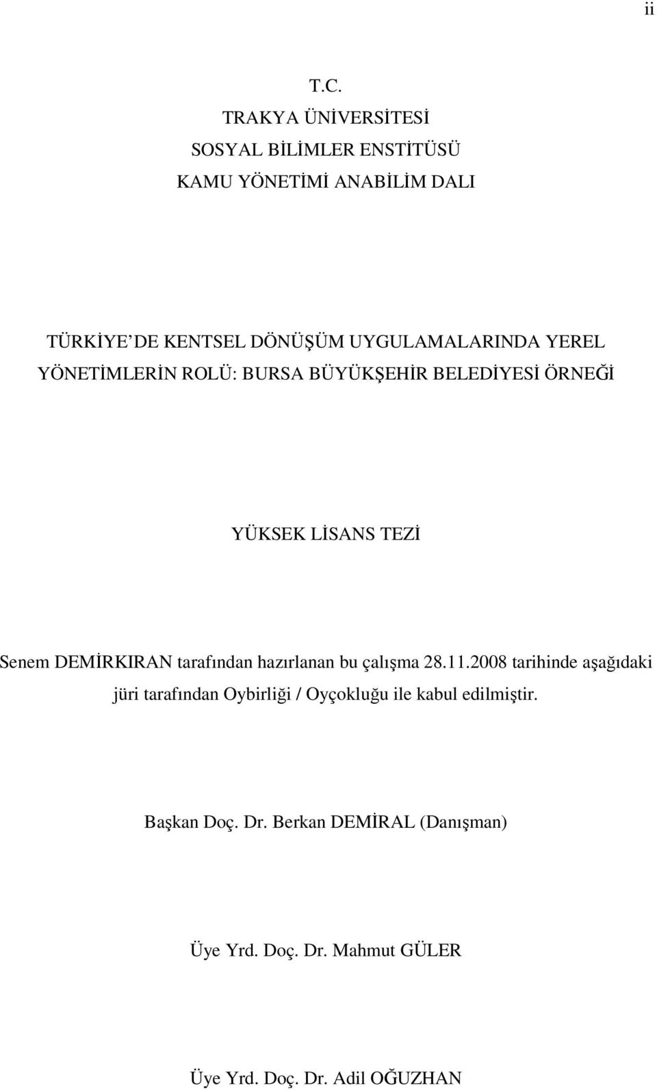 UYGULAMALARINDA YEREL YÖNETİMLERİN ROLÜ: BURSA BÜYÜKŞEHİR BELEDİYESİ ÖRNEĞİ YÜKSEK LİSANS TEZİ Senem DEMİRKIRAN