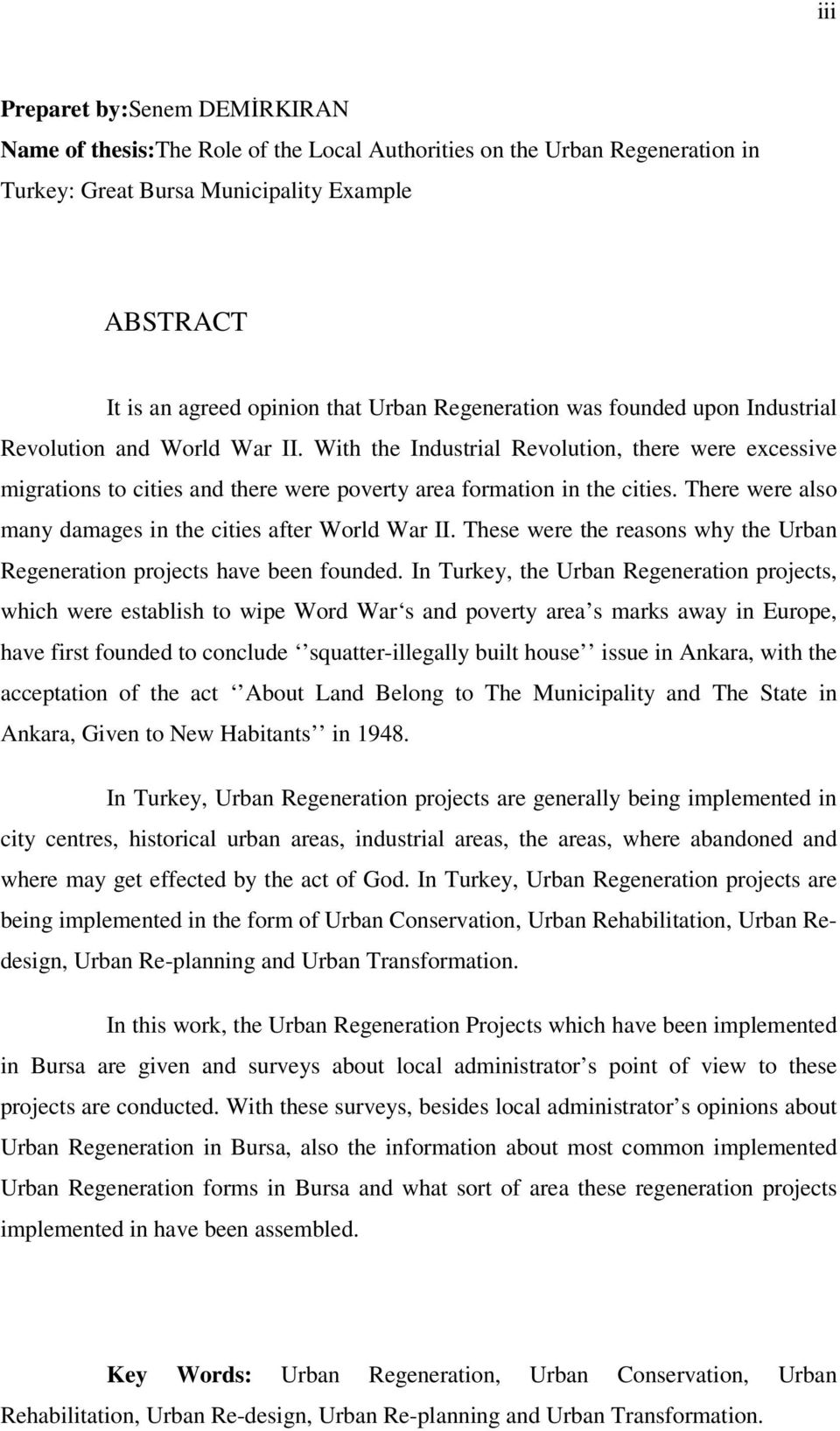 There were also many damages in the cities after World War II. These were the reasons why the Urban Regeneration projects have been founded.