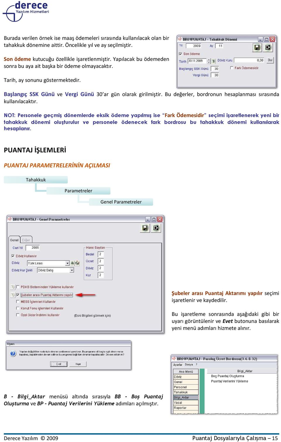 Bu değerler, bordronun hesaplanması sırasında kullanılacaktır.