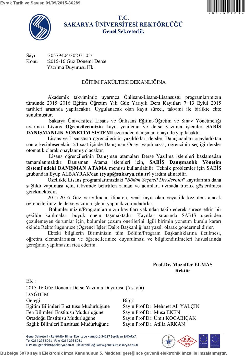 arasında yapılacaktır. Uygulanacak olan kayıt süreci, takvimi ile birlikte ekte sunulmuştur.