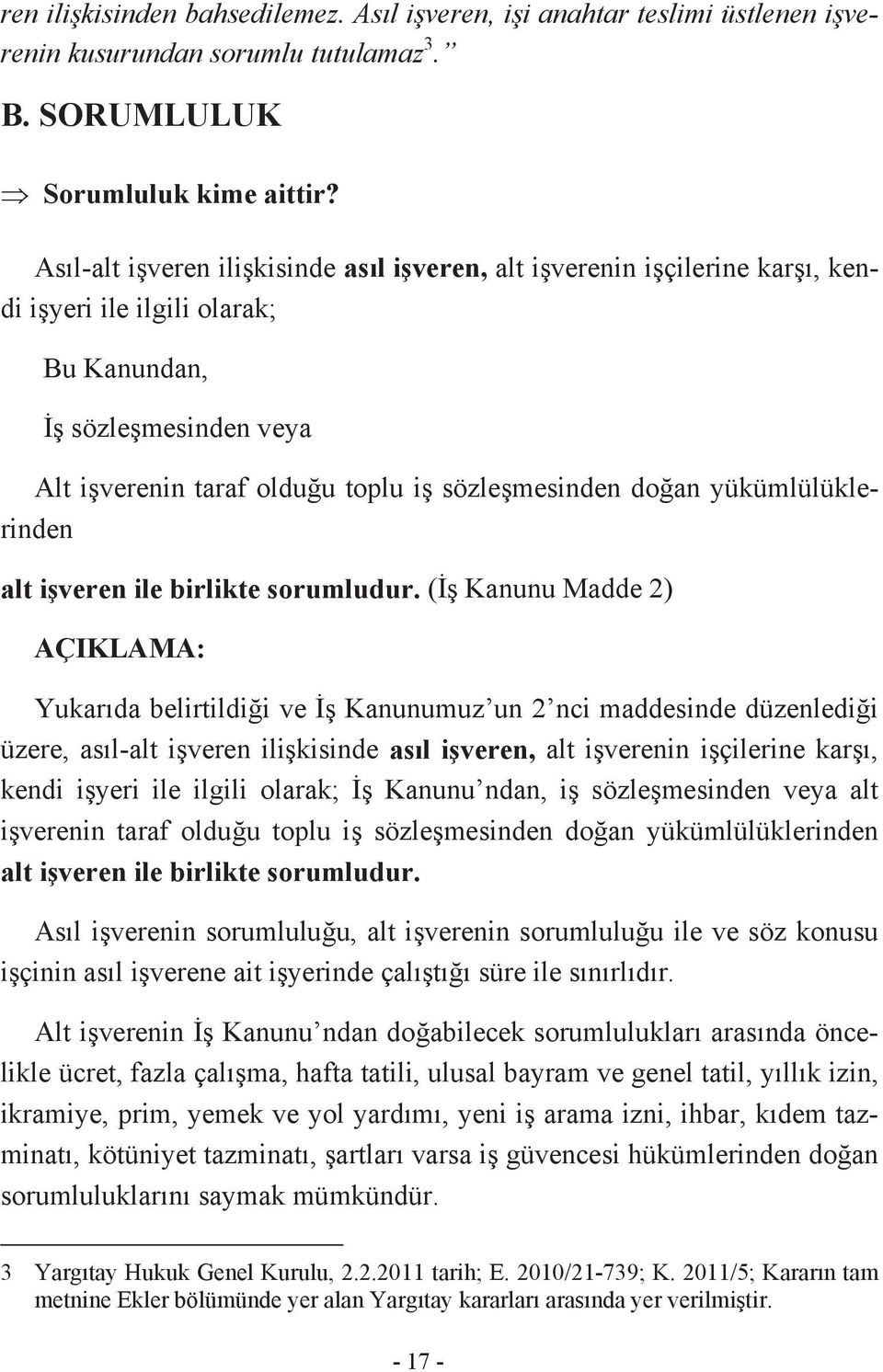 yükümlülüklerinden alt işveren ile birlikte sorumludur.