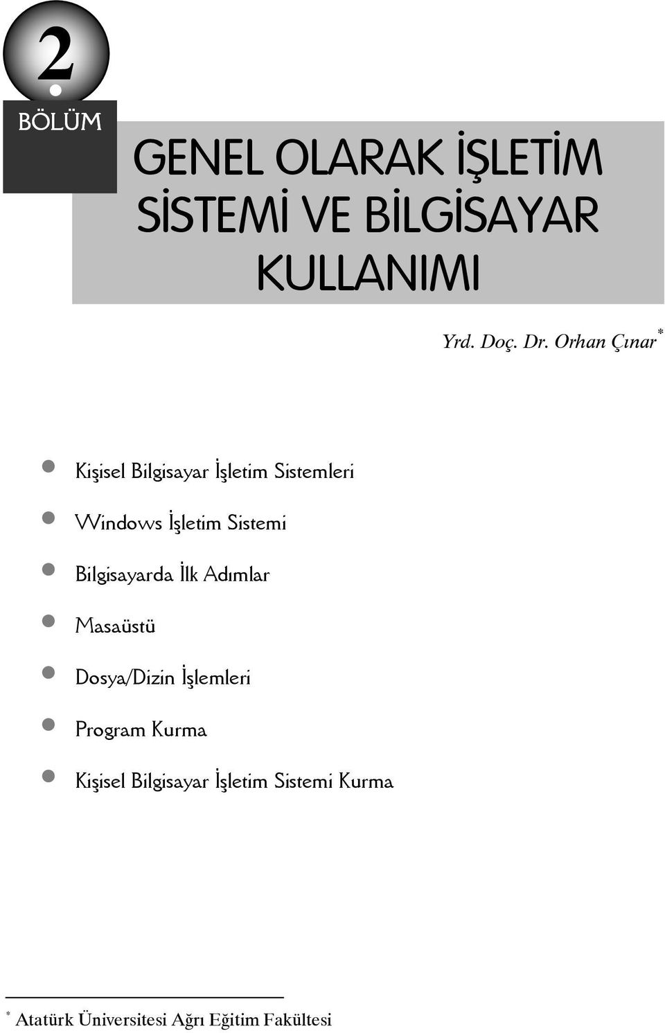 Bilgisayarda İlk Adımlar Masaüstü Dosya/Dizin İşlemleri Program Kurma